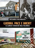 Guerra, pace e Brexit. Il lungo viaggio dell&apos;Irlanda. E-book. Formato EPUB ebook