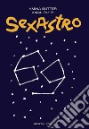 SexastroCosa dicono gli astri della nostra sessualità. E-book. Formato EPUB ebook