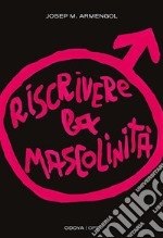 Riscrivere la mascolinitàUomini e femminismo. E-book. Formato EPUB ebook