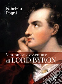 Vita, amori e avventure di Lord Byron. E-book. Formato EPUB ebook
