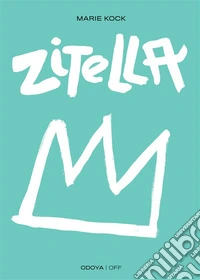 ZitellaProposta per una vita libera e indipendente. E-book. Formato EPUB ebook