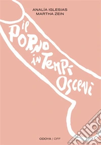 Il porno in tempi osceniCosa nasconde il buco. E-book. Formato EPUB ebook