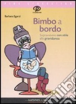 Bimbo a bordo. Sopravvivere con stile alla gravidanza. E-book. Formato EPUB ebook