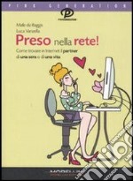 Preso nella rete! Come trovare in Internet il partner di una sera o di una vita. E-book. Formato EPUB ebook