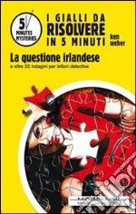 La questione irlandese e altre 27 indagini per lettori-detective. E-book. Formato EPUB ebook