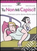 Tu non mi capisci! Dizionario uomo-donna donna-uomo. E-book. Formato EPUB ebook