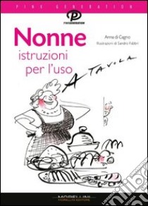 Nonne: istruzioni per l'uso. E-book. Formato EPUB ebook di Anna Di Cagno