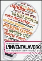 L'inventalavoro. Guida alle nuove professioni creative e innovative. E-book. Formato EPUB ebook