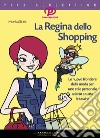 La regina dello shopping. Le nuove frontiere della moda per uno stile personale adatto a tutte le tasche. E-book. Formato EPUB ebook di Monica Sirani