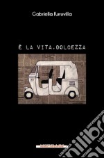 È la vita, dolcezza. E-book. Formato EPUB ebook