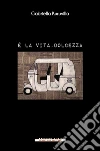 È la vita, dolcezza. E-book. Formato EPUB ebook di Gabriella Kuruvilla