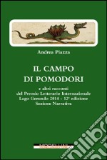 Il campo di pomodori (e altri racconti: Biglietto di sola andata - Partita con la vita - Rosablu - E se...). E-book. Formato EPUB ebook