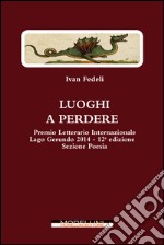 Luoghi a perdere - Note di sguardo. E-book. Formato EPUB ebook