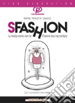 Sfashion: La moda come non te l'hanno mai raccontata. E-book. Formato EPUB ebook