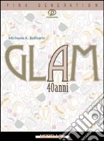 Glam a 40 anni. E-book. Formato EPUB ebook