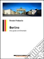 Berlino. Una guida sentimentale. E-book. Formato EPUB ebook