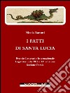 I fatti di Santa Lucia: La fenomenologia quotidiana della guerra. 27 luglio 1944. Suite poetica e teatrale per voci e un cantastorie. E-book. Formato EPUB ebook