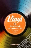 Vinyl: Storie di dischi che cambiano la vita. E-book. Formato EPUB ebook di AA.VV.