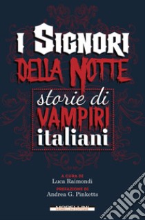 I signori della notte: Storie di vampiri italiani. E-book. Formato EPUB ebook di Luca Raimondi