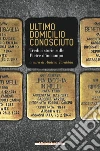 Ultimo domicilio conosciuto: Tredici storie sulle Pietre d'inciampo. E-book. Formato EPUB ebook di AA.VV.