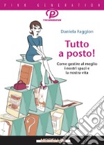 Tutto a posto!: Come gestire al meglio i nostri spazi e la nostra vita. E-book. Formato EPUB ebook