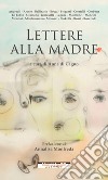 Lettere alla madre. E-book. Formato EPUB ebook di Anna di Cagno