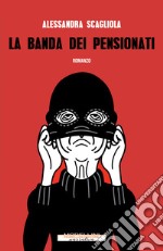 La banda dei pensionati. E-book. Formato EPUB