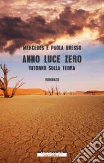 Anno luce zero: Ritorno sulla Terra. E-book. Formato EPUB ebook di Mercedes Bresso