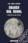 Quando una donna. E-book. Formato EPUB ebook di Sara Maria Serafini