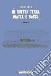 In questa terra piatta e bassa. E-book. Formato EPUB ebook