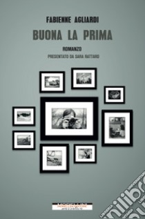 Buona la prima: Venti prime volte che contano. E-book. Formato EPUB ebook di Fabienne Agliardi