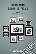 Buona la prima: Venti prime volte che contano. E-book. Formato EPUB ebook