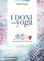 I doni dello yoga per praticare una vita piena. E-book. Formato EPUB ebook