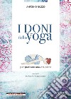 I doni dello yoga per praticare una vita piena. E-book. Formato EPUB ebook