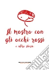 Il mostro con gli occhi rossi e altre storie. E-book. Formato EPUB ebook di AA.VV.