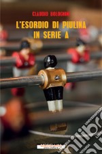 L'esordio di Piulina in Serie A. E-book. Formato EPUB ebook