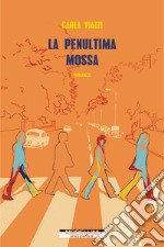 La penultima mossa. E-book. Formato EPUB ebook