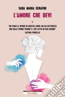 L'amore che devi. E-book. Formato EPUB ebook di Sara Maria Serafini