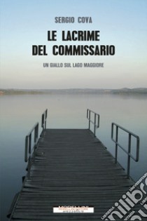 Le lacrime del commissario. E-book. Formato EPUB ebook di Sergio Cova