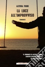 La luce all'improvviso. E-book. Formato EPUB ebook