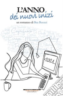 L'anno dei nuovi inizi. E-book. Formato EPUB ebook di Bea Buozzi