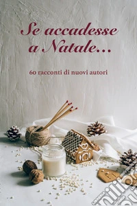 Se accadesse a Natale…. E-book. Formato EPUB ebook