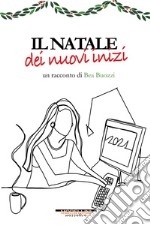 Il Natale dei nuovi inizi. E-book. Formato EPUB ebook