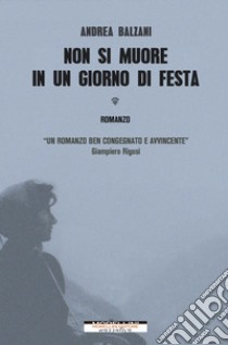 Non si muore in un giorno di festa. E-book. Formato EPUB ebook di Andrea Balzani