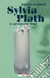 Sylvia Plath. Le api sono tutte donne. E-book. Formato EPUB ebook