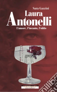 Laura Antonelli. L'amore, l'incanto, l'oblio. E-book. Formato EPUB ebook