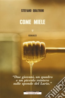 Come miele. E-book. Formato EPUB ebook di Stefano Quatrini