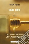 Come miele. E-book. Formato EPUB ebook di Stefano Quatrini