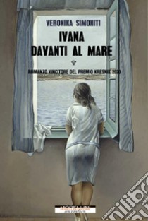 Ivana davanti al mare. E-book. Formato EPUB ebook di Veronika Simoniti