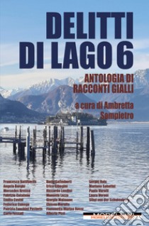 Delitti di lago 6. E-book. Formato EPUB ebook di Ambretta Sampietro